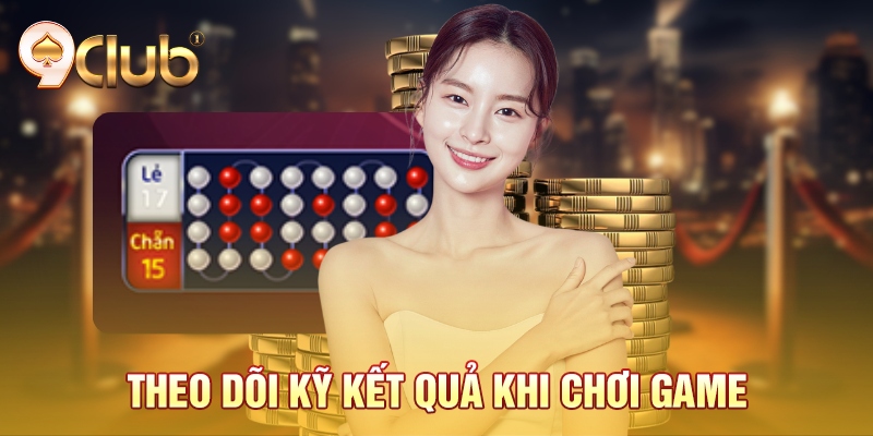 Theo dõi kỹ kết quả khi chơi game