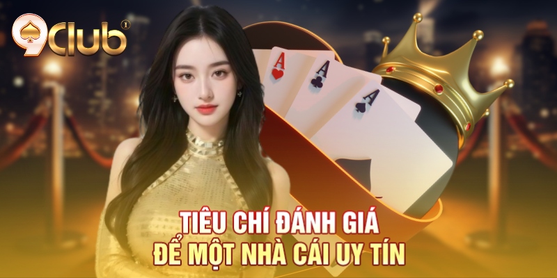 Tiêu chí đánh giá để một nhà cái uy tín