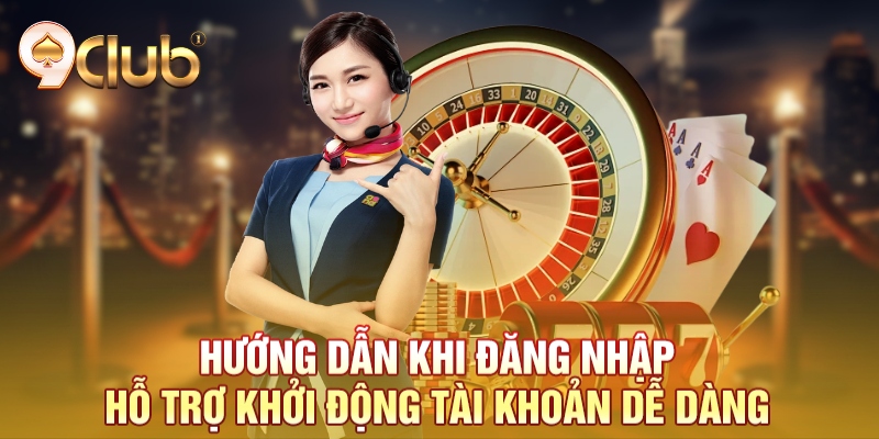 Hướng dẫn khi đăng nhập hỗ trợ khởi động tài khoản dễ dàng
